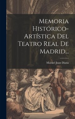 Cover Memoria Histórico-artística Del Teatro Real De Madrid...