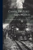 Canal De Port-saint-louis: À L'embouchure Du Rhône, Avantages Généraux Résultant De Cette Création...