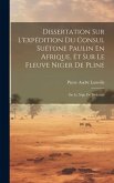 Dissertation Sur L'expédition Du Consul Suétone Paulin En Afrique, Et Sur Le Fleuve Niger De Pline: Ou Le Nigir De Ptolomée