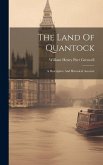 The Land Of Quantock: A Descriptive And Historical Account The Land Of Quantock: A Descriptive And Historical Account