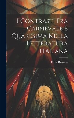 I contrasti fra Carnevale e Quaresima nella letteratura italiana - Romano, Elena