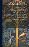 Fragmenta Alcmanis Lyrici Collegit Et Recensuit Fridericus Theophilus Welckerus...