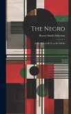 The Negro; as he was; as he is; as he Will Be