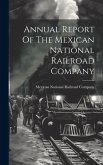 Annual Report Of The Mexican National Railroad Company