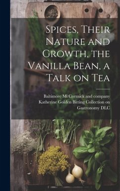 Spices, Their Nature and Growth, the Vanilla Bean, a Talk on Tea