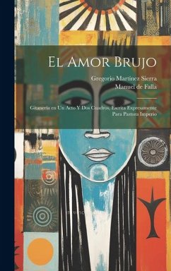 Cover El amor brujo: Gitanería en un acto y dos cuadros, escrita expresamente para Pastora Imperio