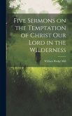 Five Sermons on the Temptation of Christ Our Lord in the Wilderness