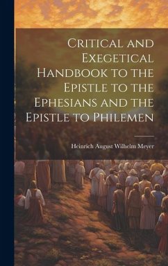 Cover Critical and Exegetical Handbook to the Epistle to the Ephesians and the Epistle to Philemen