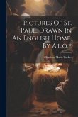 Pictures Of St. Paul, Drawn In An English Home, By A.l.o.e