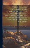 Certain Sermons Appointed by the Queen's Majesty to be Declared and Read by all Parsons, Vicars, and Curates, Every Sunday and Holiday in Their Church