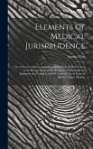 Elements of Medical Jurisprudence: or, A Succinct and Compendious Description of Such Tokens in the Human Body as Are Requisite to Determine the Judgm