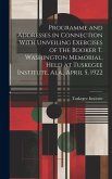 Programme and Addresses in Connection With Unveiling Exercises of the Booker T. Washington Memorial, Held at Tuskegee Institute, Ala., April 5, 1922