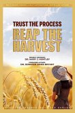 Trust the Process - Reap the Harvest