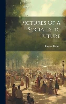 Pictures Of A Socialistic Future Pictures Of A Socialistic Future