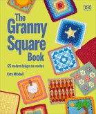The Granny Square Book The Granny Square Book