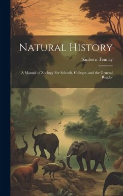 Cover Natural History: A Manual of Zoology For Schools, Colleges, and the General Reader