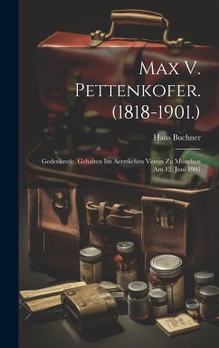Max V. Pettenkofer. (1818-1901.) - Buchner, Hans Max V. Pettenkofer. (1818-1901.) - Buchner, Hans