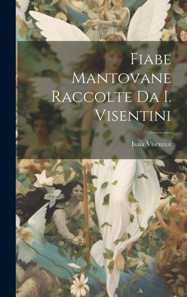 Fiabe Mantovane Raccolte Da I. Visentini Fiabe Mantovane Raccolte Da I. Visentini