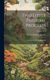 Two Little Pilgrims' Progress: A Story Of The City Beautiful; Volume 1910 Two Little Pilgrims' Progress: A Story Of The City Beautiful; Volume 1910