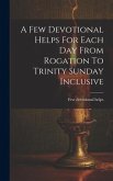 A Few Devotional Helps For Each Day From Rogation To Trinity Sunday Inclusive