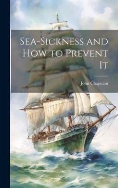 Sea-Sickness and How to Prevent It - Chapman, John
