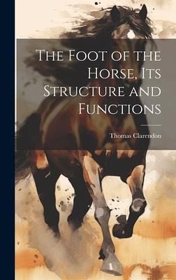 The Foot of the Horse, Its Structure and Functions The Foot of the Horse, Its Structure and Functions