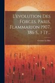 L'evolution Des Forces. Paris, Flammarion 1907. 386 S., 1 Tf...