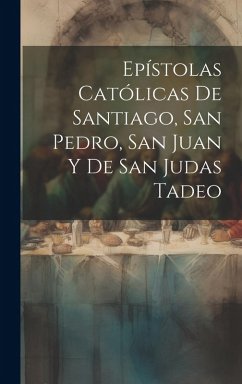 Cover Epístolas Católicas De Santiago, San Pedro, San Juan Y De San Judas Tadeo