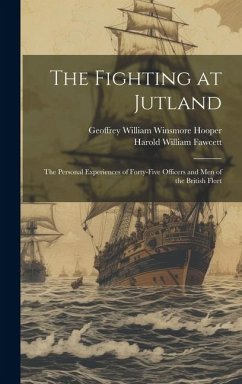 The Fighting at Jutland; the Personal Experiences of Forty-five Officers and Men of the British Fleet - Fawcett, Harold William