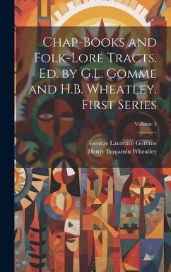 Cover Chap-books and Folk-lore Tracts. Ed. by G.L. Gomme and H.B. Wheatley. First Series; Volume 3