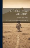 Echoes From Arcadia: The Story Of Central City, As Told By One Of Echoes From Arcadia: The Story Of Central City, As Told By One Of