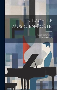 J.S. Bach, le musicien-poète; - Schweitzer, Albert; Gillot, Hubert