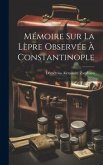 Mémoire Sur La Lèpre Observée À Constantinople