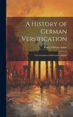 A History of German Versification: Ten Centuries of Metrical Evolution