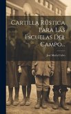 Cartilla Rústica Para Las Escuelas Del Campo...