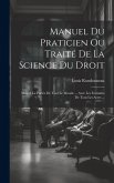 Manuel Du Praticien Ou Traité De La Science Du Droit Manuel Du Praticien Ou Traité De La Science Du Droit