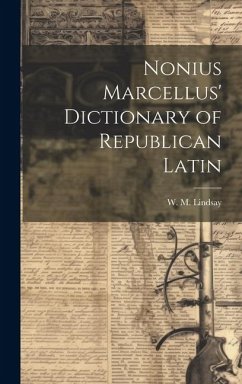 Nonius Marcellus' Dictionary of Republican Latin - Lindsay, W. M.