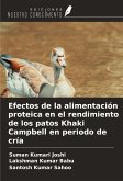 Efectos de la alimentación proteica en el rendimiento de los patos Khaki Campbell en periodo de cría