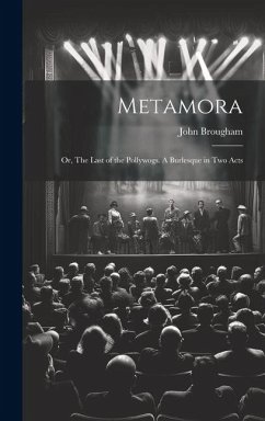 Metamora; or, The Last of the Pollywogs. A Burlesque in two Acts - Brougham, John