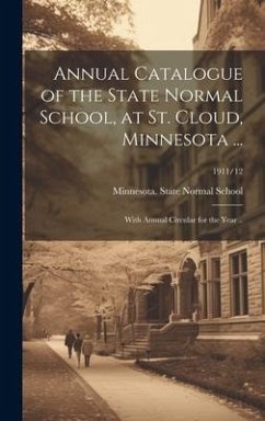 Cover Annual Catalogue of the State Normal School, at St. Cloud, Minnesota ...: With Annual Circular for the Year ..; 1911/12