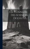 Dictionnaire Des Sciences Occultes...