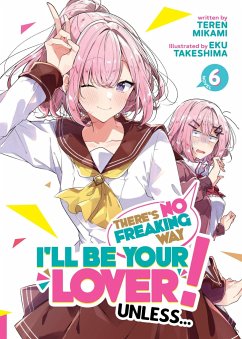 There's No Freaking Way I'll Be Your Lover! Unless... (Light Novel) Vol. 6 - Mikami, Teren