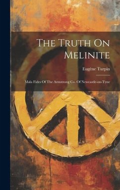 The Truth On Melinite: Mala Fides Of The Armstrong Co. Of Newcastle-on-tyne - Turpin, Eugène