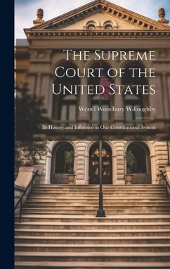 Cover The Supreme Court of the United States: Its History and Influence in Our Constitutional System
