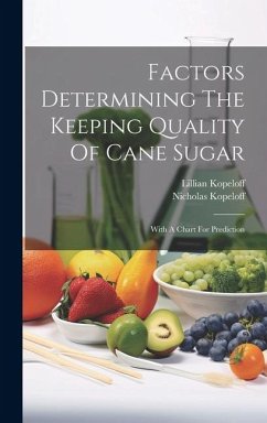 Factors Determining The Keeping Quality Of Cane Sugar: With A Chart For Prediction - Kopeloff, Nicholas; Kopeloff, Lillian