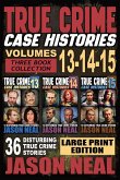 True Crime Case Histories - (Books 13, 14, & 15) LARGE PRINT EDITION True Crime Case Histories - (Books 13, 14, & 15) LARGE PRINT EDITION