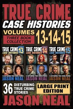 True Crime Case Histories - (Books 13, 14, & 15) LARGE PRINT EDITION - Neal, Jason