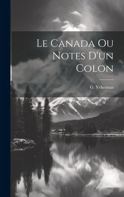 Cover Le Canada ou Notes d'un colon