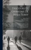 Discours Et Opinions De Jules Ferry: Les Lois Scolaires (Suit Et Fin): Louis Sur L'enseignement Des Jeunes Filles, Sur La Gratuité, L'obligation Et La