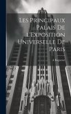 Les principaux palais de l'Exposition universelle de Paris